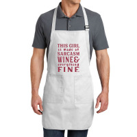 This Girl Is Made Of Sarcasm Wine And Everything Full-length Apron | Artistshot