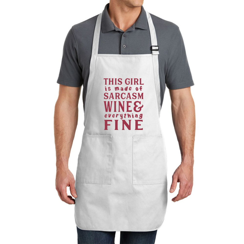 This Girl Is Made Of Sarcasm Wine And Everything Full-length Apron | Artistshot