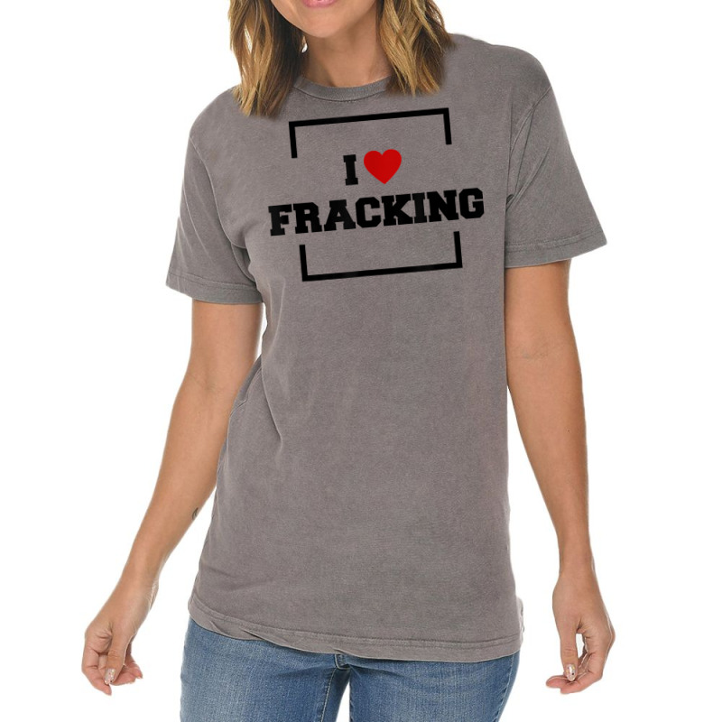 I Love Fracking T Shirt Vintage T-Shirt by ervanm | Artistshot