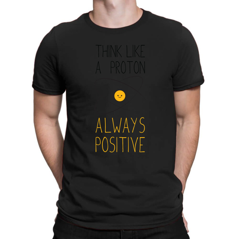 Think Like A Proton1 T-shirt | Artistshot