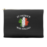 St Patrick Was Italian St Patrick's Day T Shirt Accessory Pouches | Artistshot