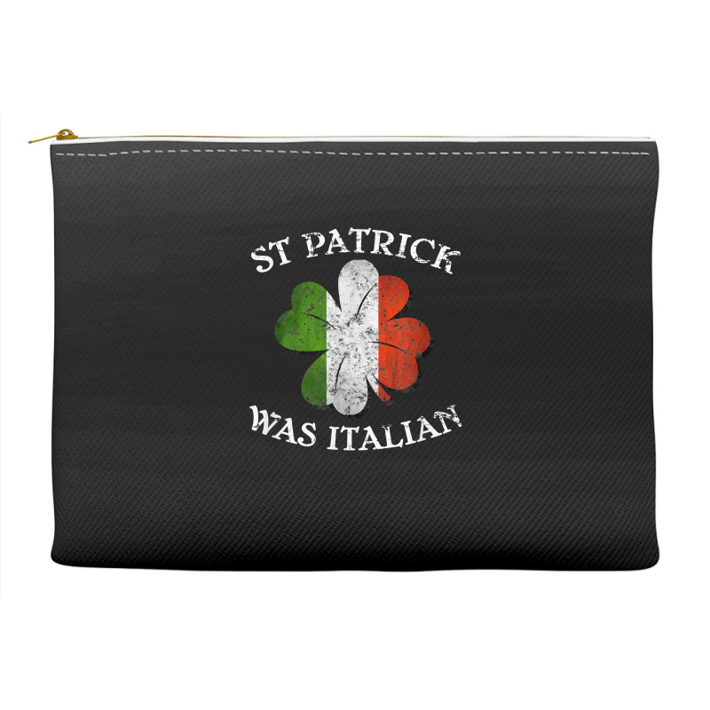 St Patrick Was Italian St Patrick's Day T Shirt Accessory Pouches | Artistshot