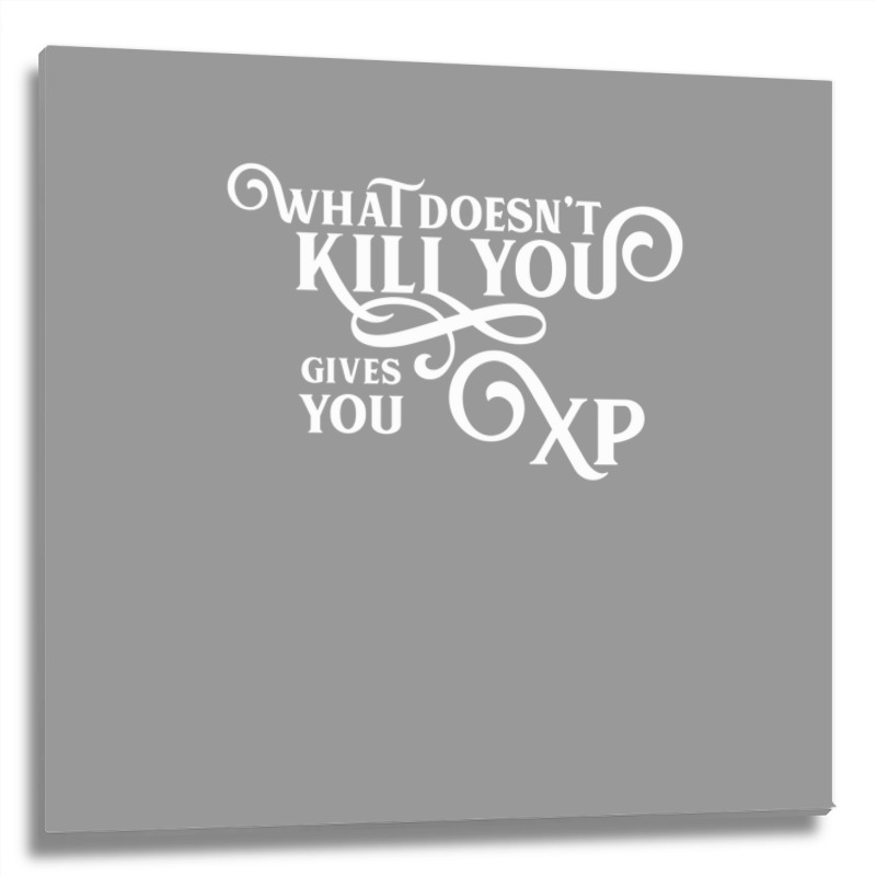 What Doesn't Kill You Gives You Xp Retro Gamer Metal Print Square | Artistshot