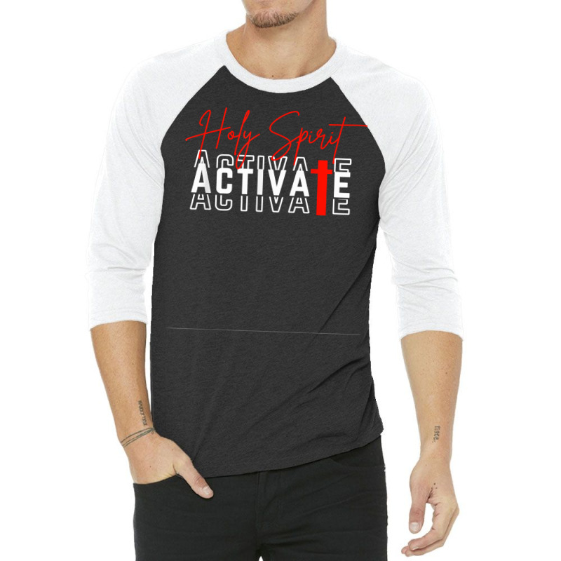 Holy Spirit Activate T Shirt 3/4 Sleeve Shirt | Artistshot