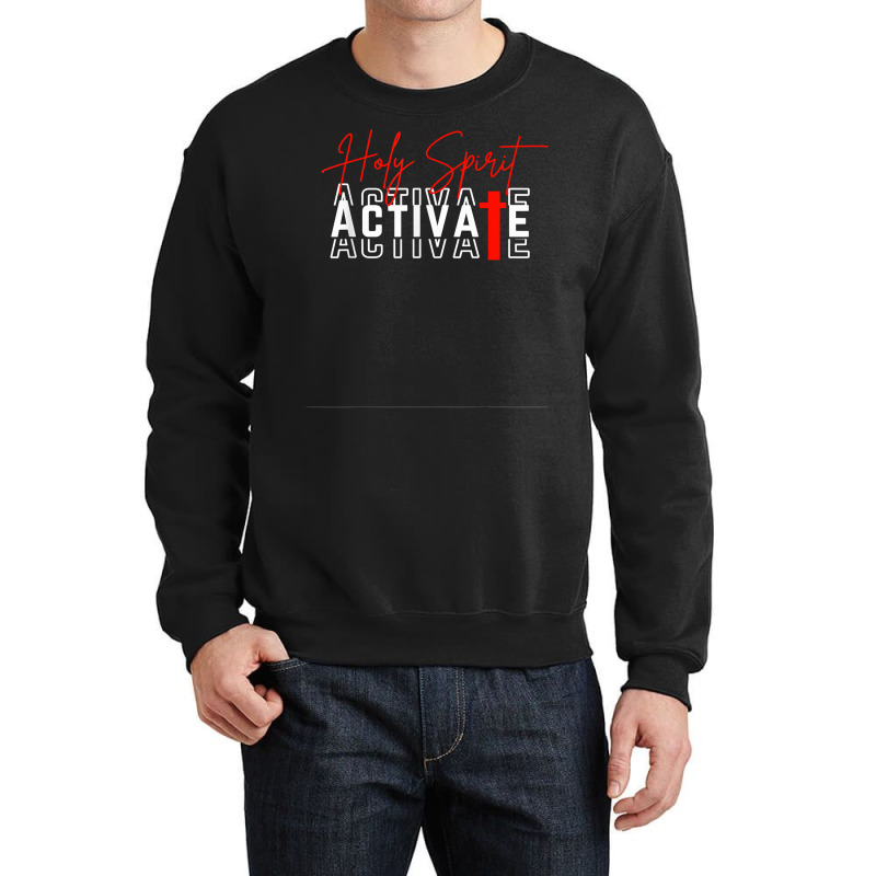 Holy Spirit Activate T Shirt Crewneck Sweatshirt | Artistshot