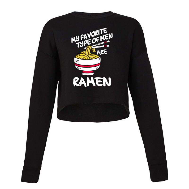 My Favorite Type Of Men Are Ramen Cropped Sweater by skw art | Artistshot