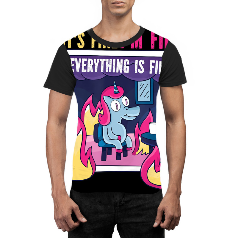 It's Fine, I'm Fine. Everything's Fine. Gag Unicor Graphic T-shirt | Artistshot