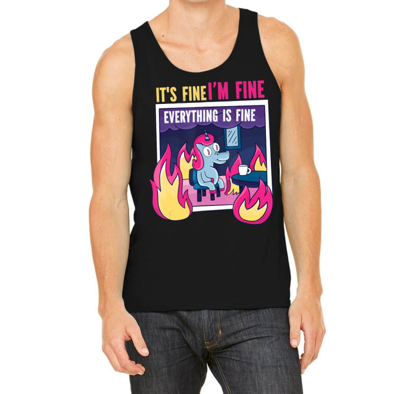 It's Fine, I'm Fine. Everything's Fine. Gag Unicor Tank Top | Artistshot