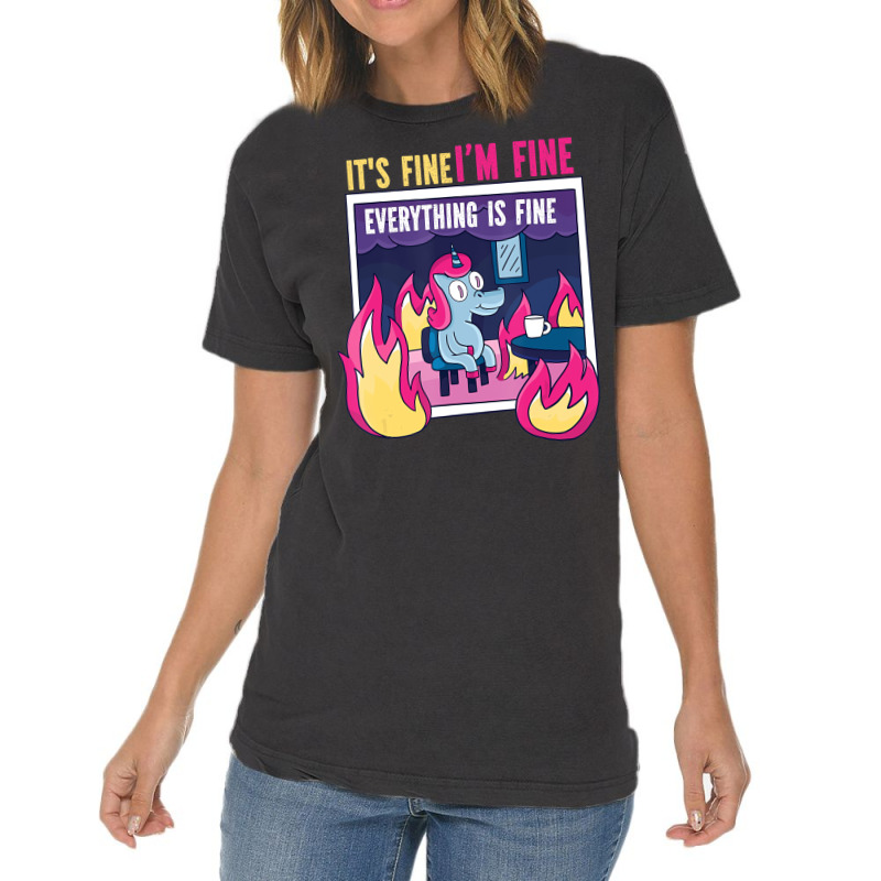 It's Fine, I'm Fine. Everything's Fine. Gag Unicor Vintage T-shirt | Artistshot