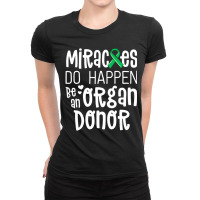 Organ Donation Awareness Shirt Miracles Do Happen Ladies Fitted T-shirt | Artistshot