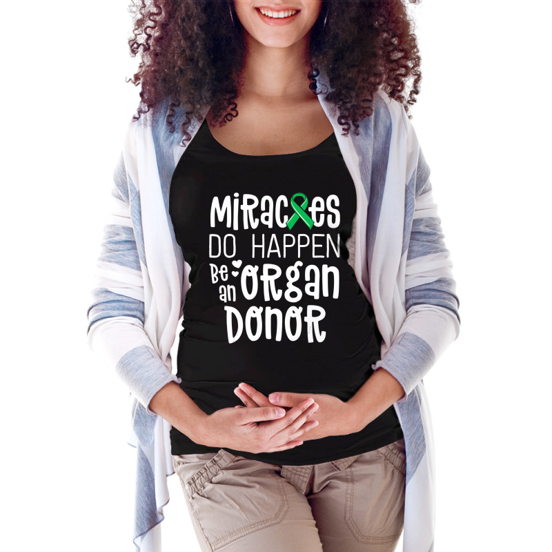 Organ Donation Awareness Shirt Miracles Do Happen Maternity Scoop Neck T-shirt by ewubea | Artistshot