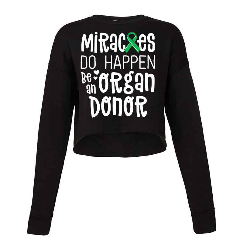 Organ Donation Awareness Shirt Miracles Do Happen Cropped Sweater by ewubea | Artistshot