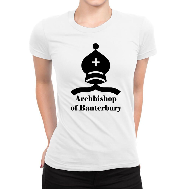 Archbishop Of Banterbury Ladies Fitted T-Shirt by Denz. | Artistshot