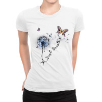 Dandelion Just Breathe Buttefly Inspiration Quotes Ladies Fitted T-shirt | Artistshot