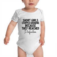 Short Girls Stopped Growing Because They Reached P Baby Bodysuit | Artistshot