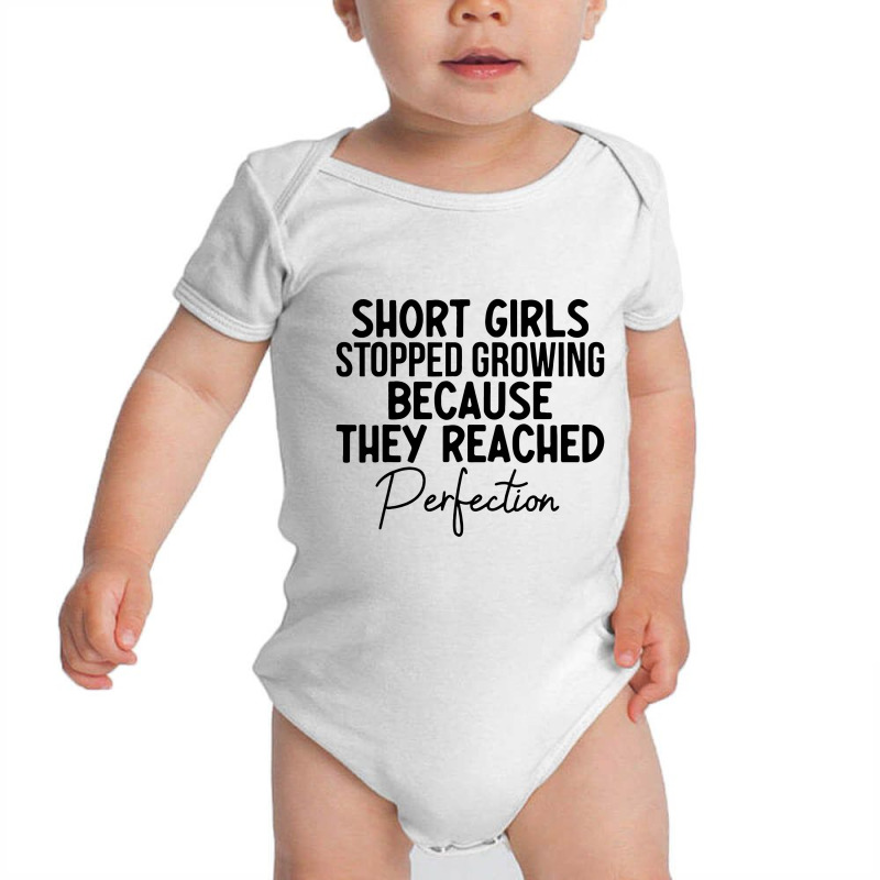 Short Girls Stopped Growing Because They Reached P Baby Bodysuit | Artistshot