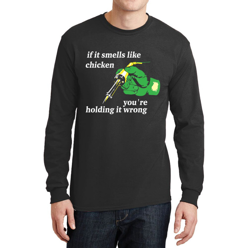 If It Smells Like Chicken You're Holding It Wrong Long Sleeve Shirts by bettincam | Artistshot