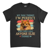 My Dog Thinks Im Perfect German Spitz Dog Retro St Classic T-shirt | Artistshot