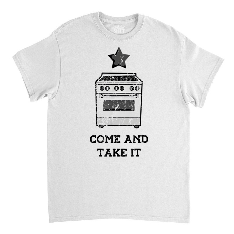 Come And Take It President Joe Biden Ban On Gas St Classic T-shirt by scrabeck | Artistshot