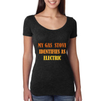 My Gas Stove Identifies As Electric T Shirt Women's Triblend Scoop T-shirt | Artistshot