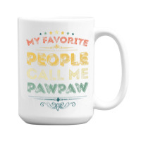 My Favorite People Call Me Pawpaw Funny Father's D 15 Oz Coffee Mug | Artistshot