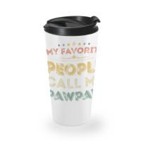 My Favorite People Call Me Pawpaw Funny Father's D Travel Mug | Artistshot