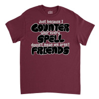 Counter Spell Friends  Mtg Counterspell T Shirt 1 Classic T-shirt | Artistshot