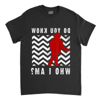 Twin Peaks Do You Know Who I Am The Arm Text Graph Classic T-shirt | Artistshot