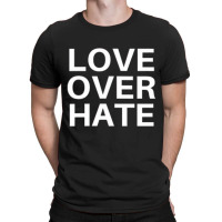 Love Over Hate T Shirt T-shirt | Artistshot