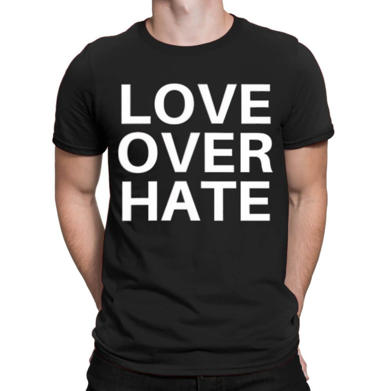 Love Over Hate T Shirt T-Shirt by kranendon | Artistshot