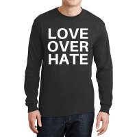 Love Over Hate T Shirt Long Sleeve Shirts | Artistshot