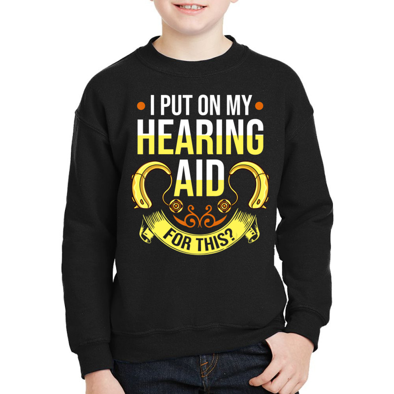 Hearing Aid Gift Funny Deaf Awareness T Shirt Youth Sweatshirt by voutsro | Artistshot