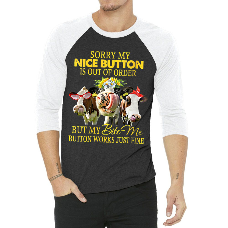 Cow Funny Sorry My Nice Button Is Out Of Order But 3/4 Sleeve Shirt | Artistshot