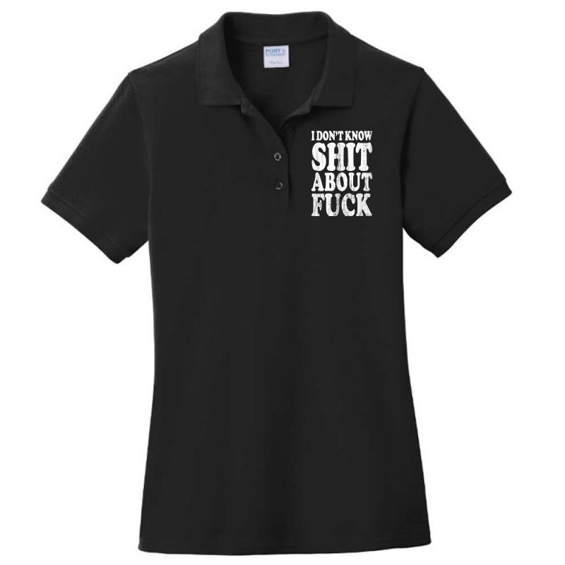 I Don't Know Shit About Fuck, Profanity Humor Desi Ladies Polo Shirt by genousuv | Artistshot