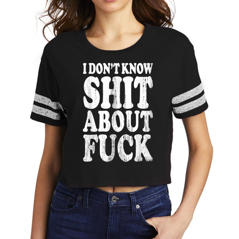 I Don't Know Shit About Fuck, Profanity Humor Desi Scorecard Crop Tee by genousuv | Artistshot