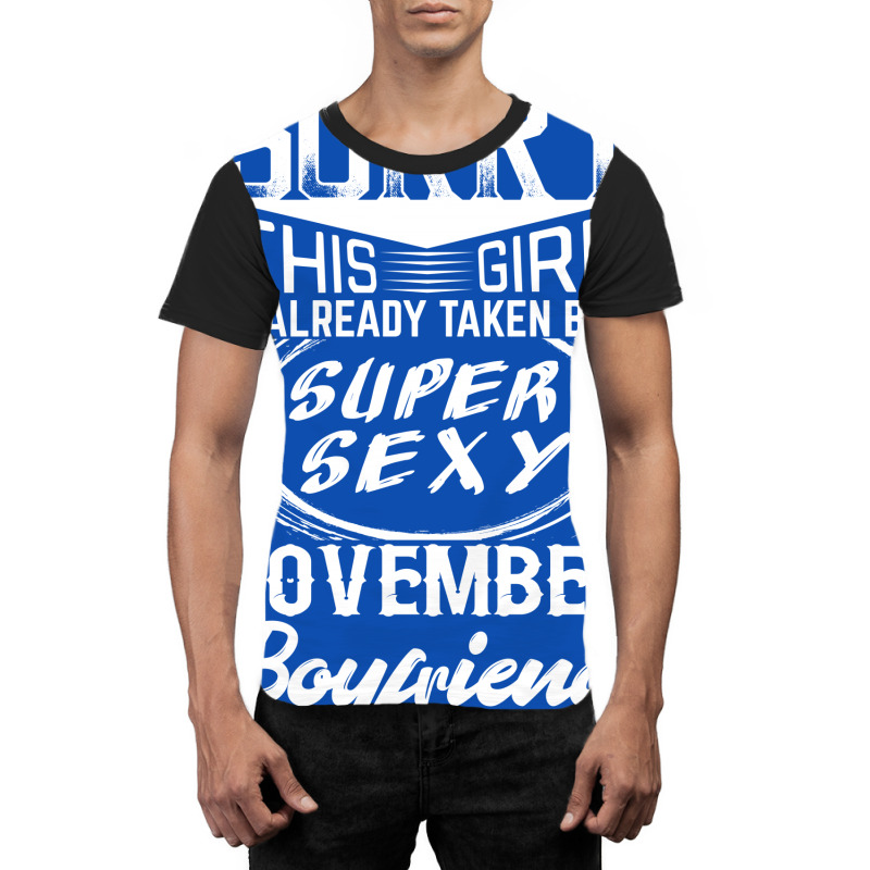 This Girl Is Taken By A Super Sexy November Boyfriend Graphic T-shirt | Artistshot