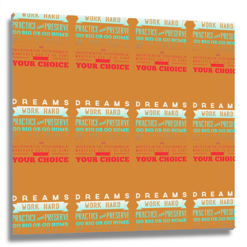 Dreams Work Hard Practice And Preserve Metal Print Square | Artistshot