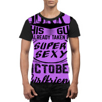 This Guy Is Taken By A Super Sexy October Girlfriend Graphic T-shirt | Artistshot