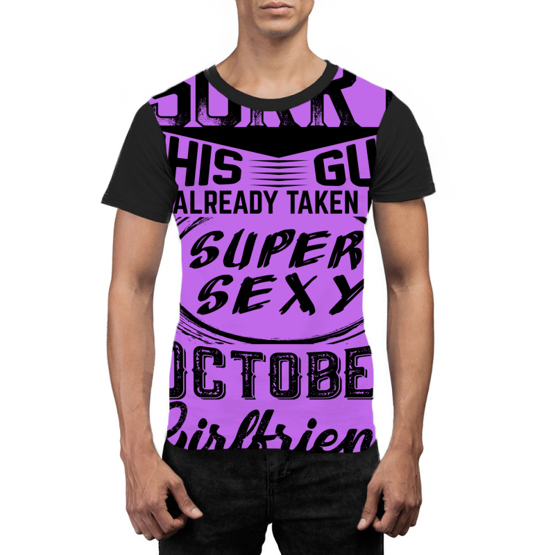 This Guy Is Taken By A Super Sexy October Girlfriend Graphic T-shirt | Artistshot