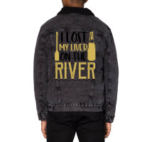 I Lost My Liver On The River For Light Unisex Sherpa-lined Denim Jacket | Artistshot