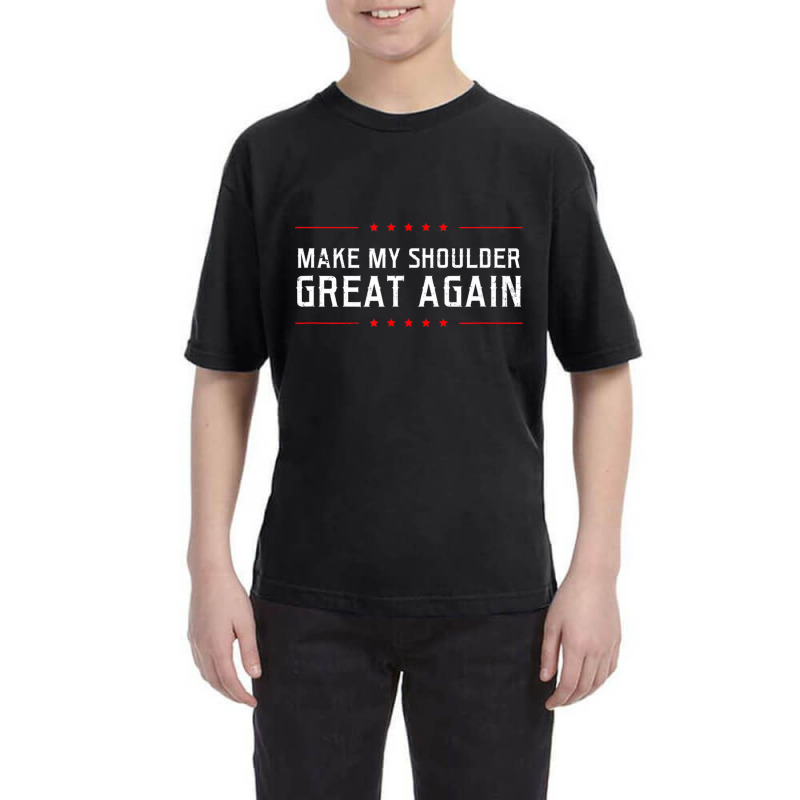 Make My Great Again Design Shoulder Surgery T Shir Youth Tee by kranendon | Artistshot