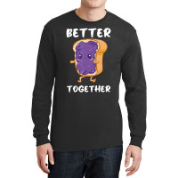 Peanut Butter Jelly Funny Food Lover Better Togeth Long Sleeve Shirts | Artistshot