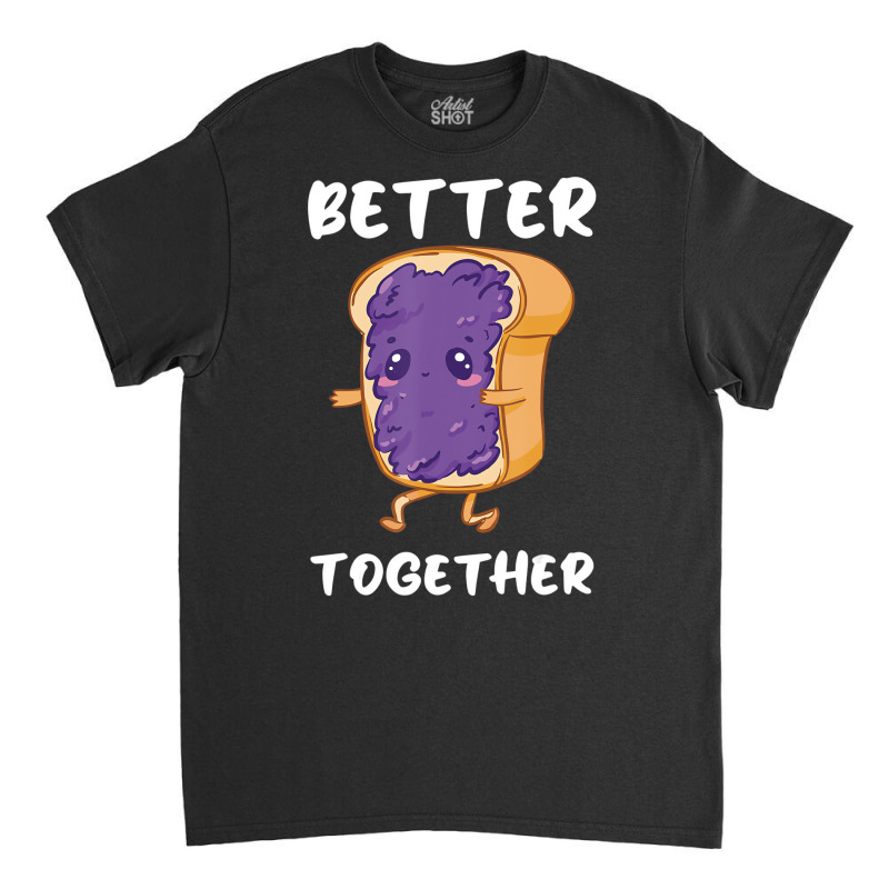 Peanut Butter Jelly Funny Food Lover Better Togeth Classic T-shirt | Artistshot