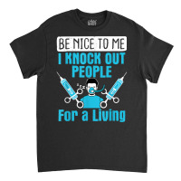 Nurse Anesthetist I Knock Out People Crna Anesthes Classic T-shirt | Artistshot