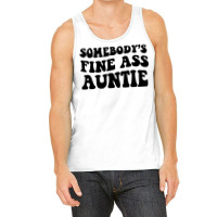 Somebody's Fine Ass Auntie Sweatshirt Tank Top | Artistshot