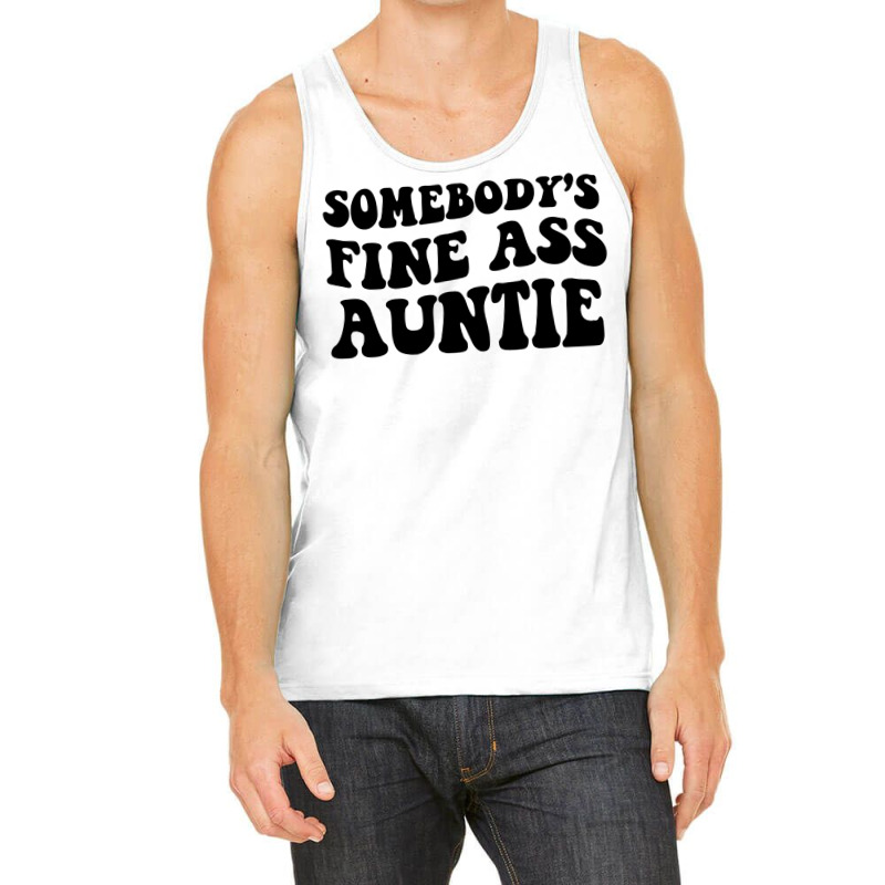 Somebody's Fine Ass Auntie Sweatshirt Tank Top | Artistshot