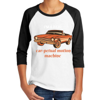 I'm A Real Car Petual Motion Machine Retro Car Lov Youth 3/4 Sleeve | Artistshot