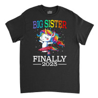 Big Sister Finally 2023 Unicorn Unicorn Shirt For Classic T-shirt | Artistshot