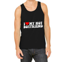 I Love My Hot Boyfriend T Shirt Tank Top | Artistshot