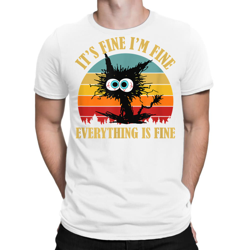 It's Fine I'm Fine Everything Is Fine Funny Sarcas T-shirt | Artistshot